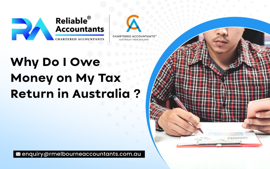 Why Do I Owe Money On My Tax Return in Australia