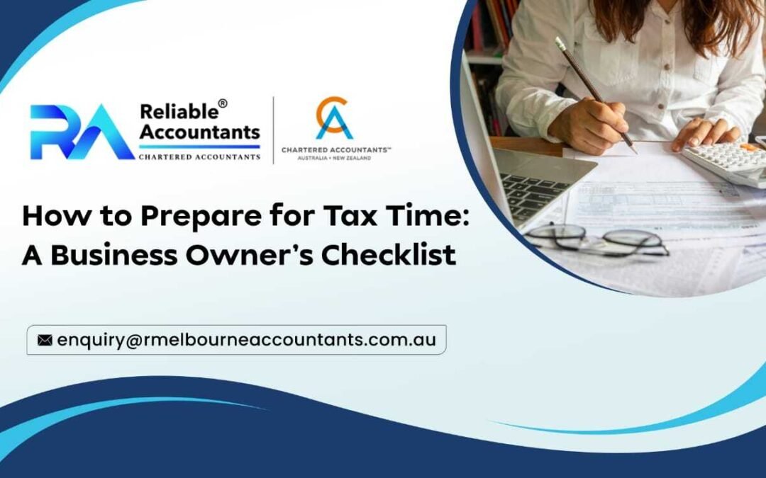 How to Prepare for Tax Time A Business Owner’s Checklist